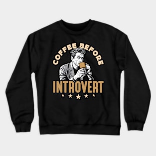 Introvert Coffee Before Introverting Coffee Lover Crewneck Sweatshirt